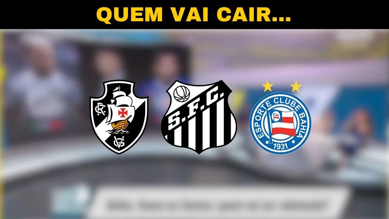 BAHIA VASCO OU SANTOS QUEM VAI CAIR