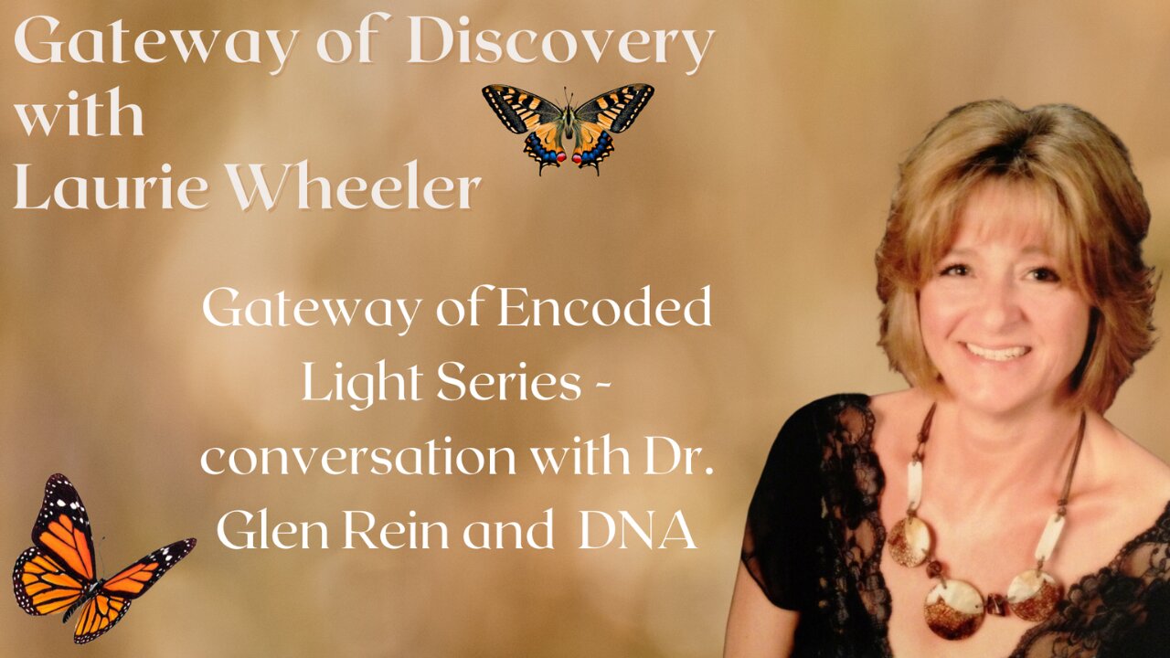 Gateway of Encoded Light Series - conversation with Dr. Glen Rein and DNA