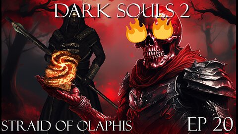 Dark Souls 2 Ep 20: Straid of Olaphis