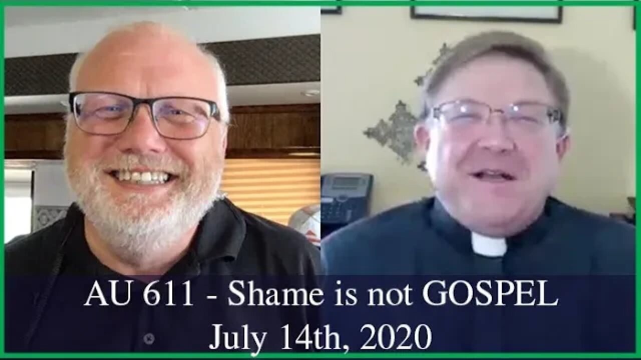 Anglican Unscripted 611 - Shame is not GOSPEL