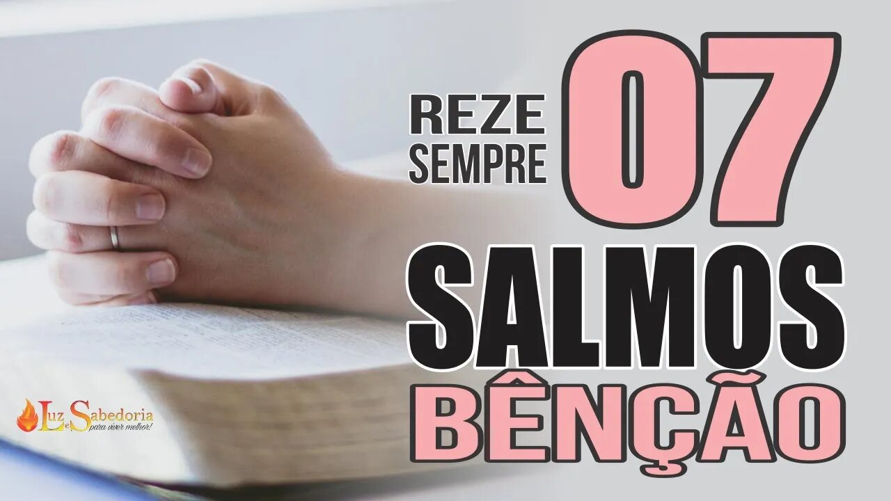 SEJA ABENÇOADO rezando estes 7 SALMOS DE BÊNÇÃO