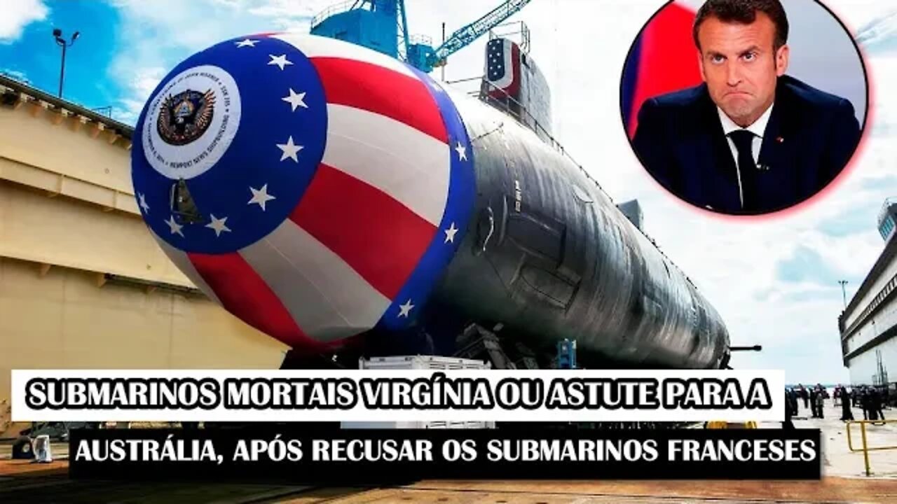 Submarinos Mortais Virgínia Ou Astute Para A Austrália Após Recusar Os Submarinos Franceses