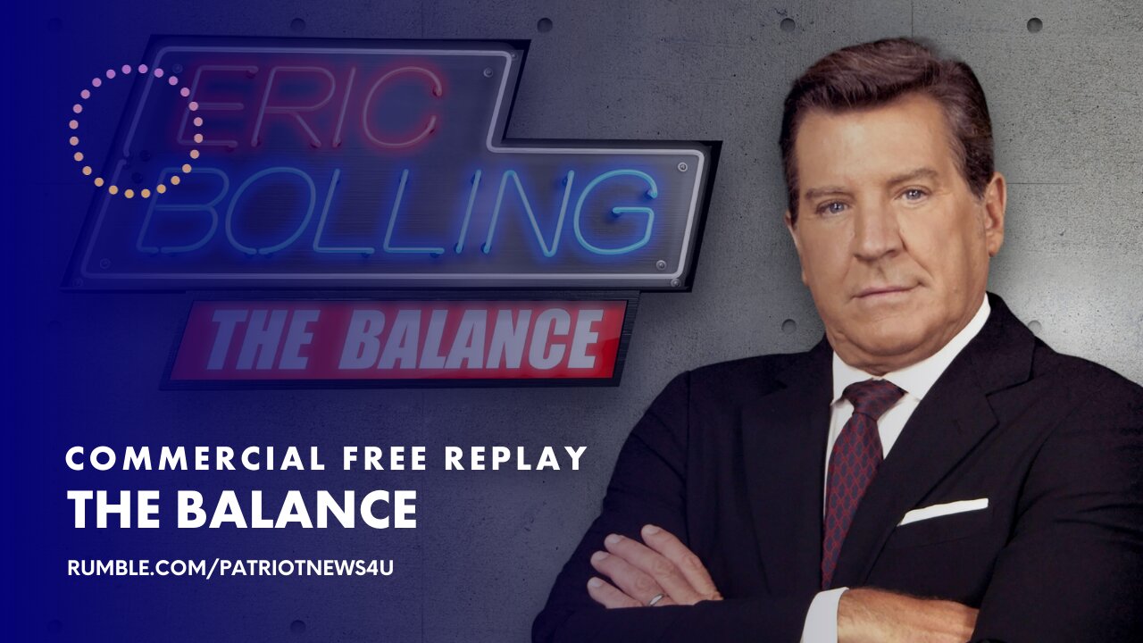 COMMERCIAL FREE REPLAY: The Balance w/ Eric Bolling | 05-24-2023