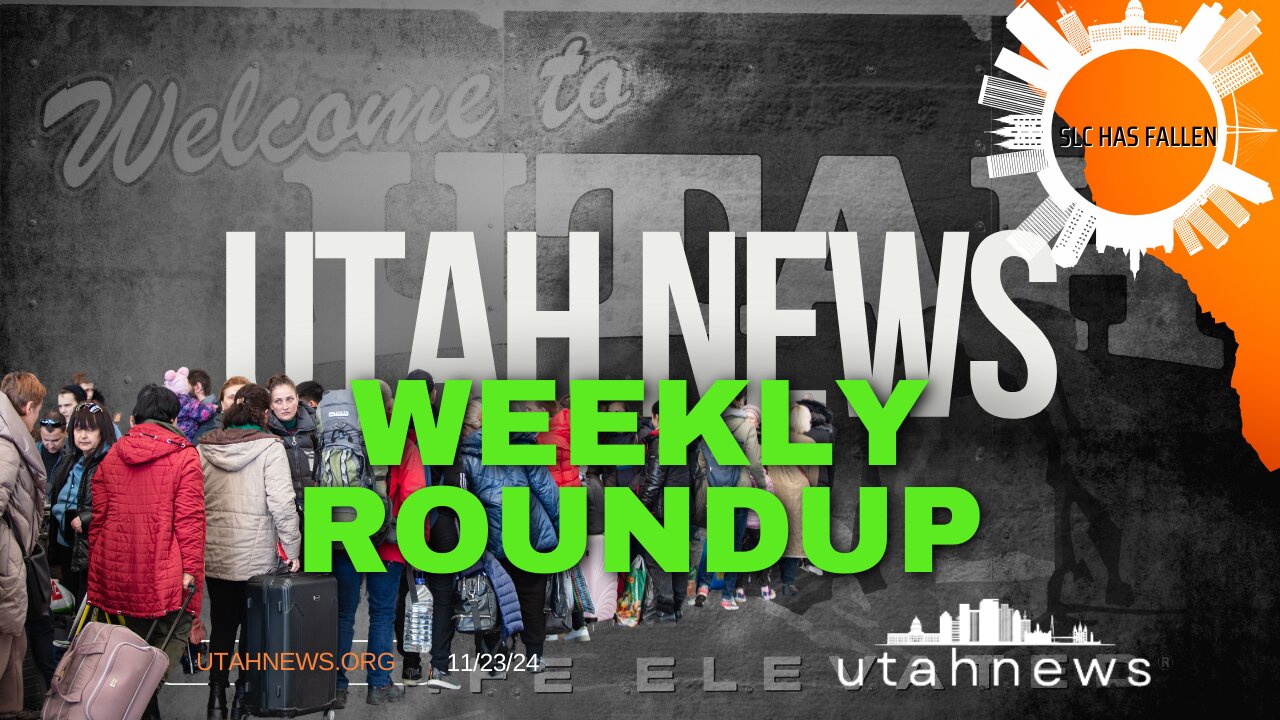 Utah News Weekly Roundup 11/23/24 | SLCo has Fallen, Illegal Immigration, Elections