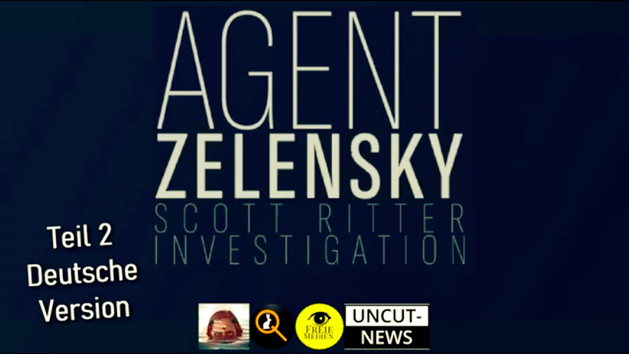 Agent Zelensky - Teil 2 - Eine Scott Ritter Ermittlung - Deutsch