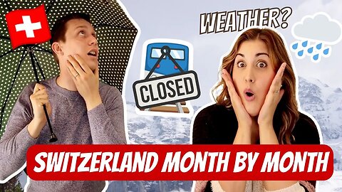 WHEN SHOULD I VISIT SWITZERLAND? A month-by-month review: Weather? Closures? Skiing?!