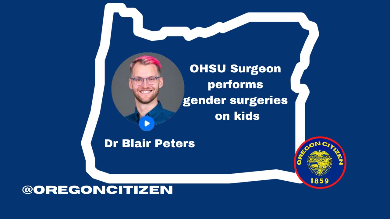 OREGON - Dr Peters at OHSU performs gender surgeries on children