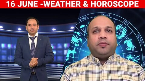 Weather Report & Horoscope - 16 JUNE | VARUN TIWARI | ASTRO PAWAN