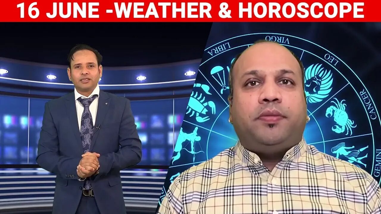 Weather Report & Horoscope - 16 JUNE | VARUN TIWARI | ASTRO PAWAN