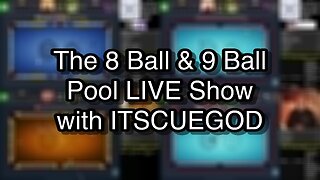 The 8 Ball & 9 Ball Pool LIVE Show with ITSCUEGOD