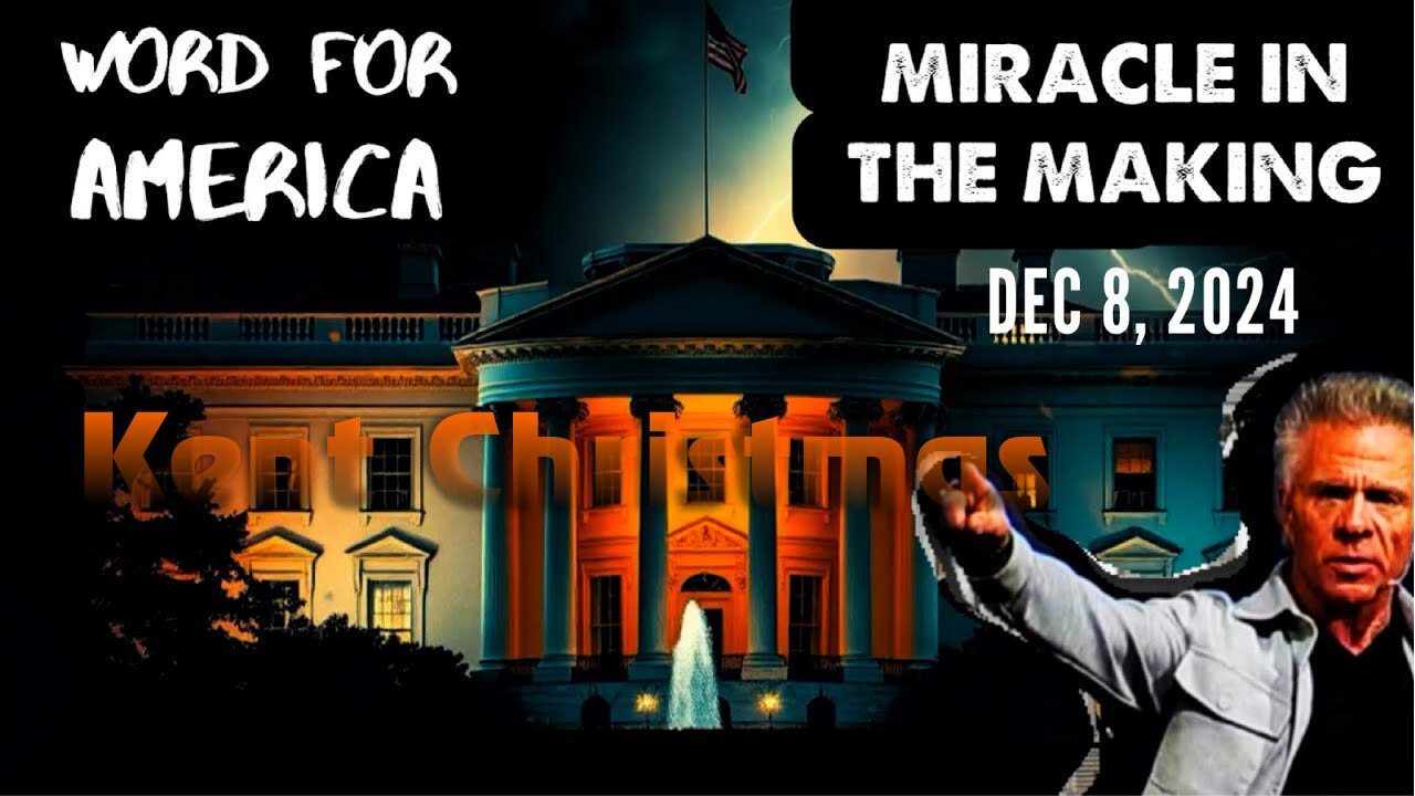 Kent Christmas: [MIRACLE IN THE MAKING! WORD FOR AMERICA] Prophecy! Dec 8, 2024