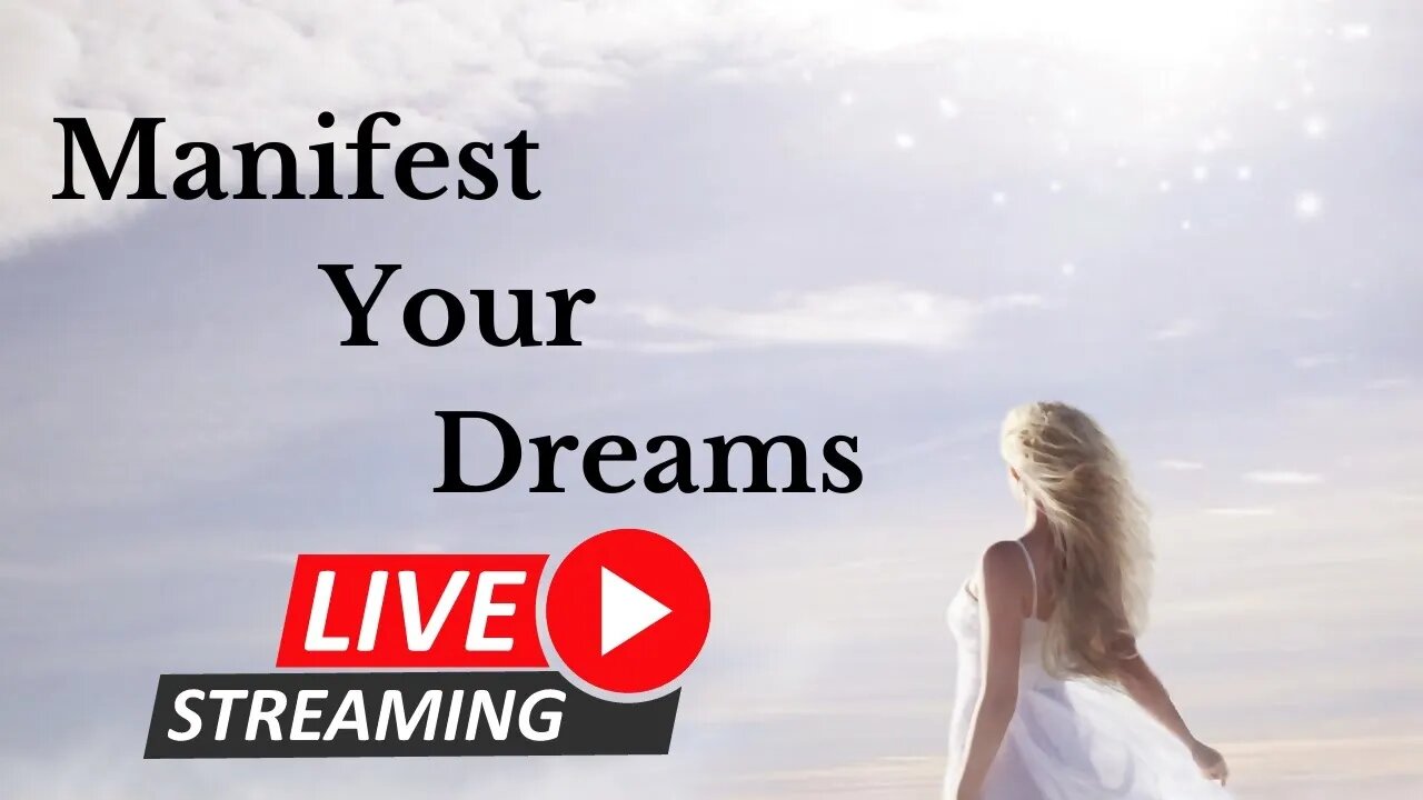 How to Manifest Your Dreams - LIVE