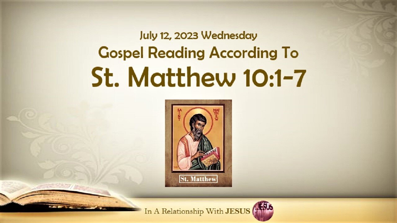 July 12 2023 Gospel Reading Matthew Chapter 10 Verse 1-7