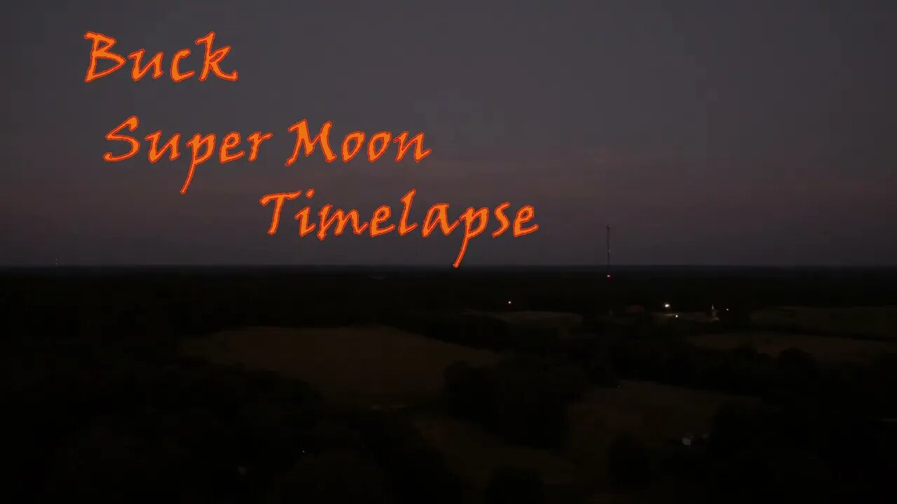 Buck Super Moon Timelapse