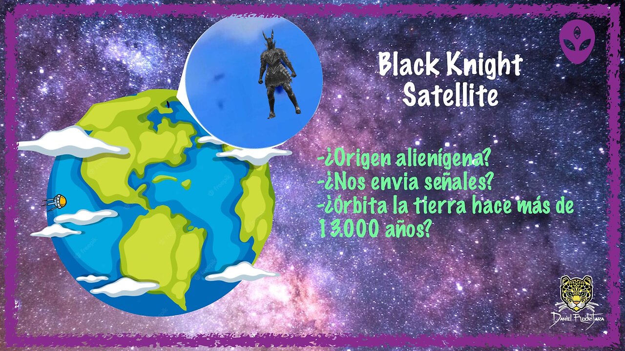 El Caballero Negro un misterio que orbita la tierra (Black Knight Satellite) | Daniel RodriJara