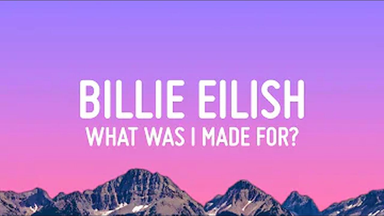 Billie Eilish What Was I Made For ? From The Motion Picture “Barbie” Lyrics