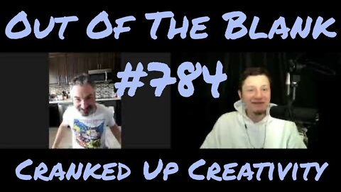 Out Of The Blank #784 - Cranked Up Creativity (Adam Coyle)