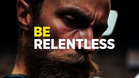 RELENTLESS Best Motivational Speech