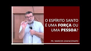 O Espírito Santo é uma força ou uma pessoa? - Pr. Marcos Granconato