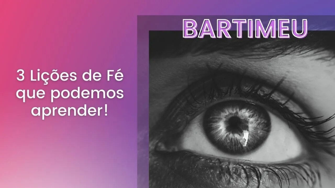 [3 Lições de Fé] O Cego Bartimeu na Bíblia Reflexão