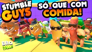 STUMBLE GUYS ESTÁ DIFERENTE! VIRAMOS COMIDA! BRO FALLS ESSE JOGO EIM!