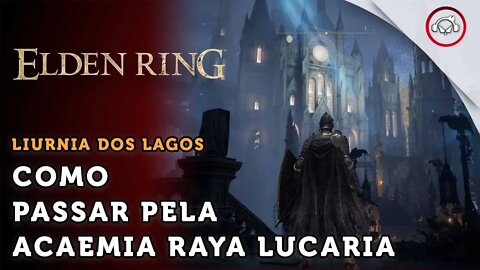 Elden Ring, Como passar pelo Castelo Academia de Raya Lucaria | super dica PT-BR