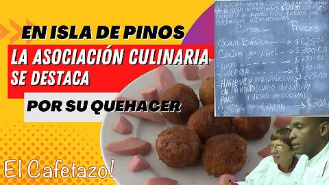 En Isla de Pinos, la Asociación Culinaria se destaca por su quehacer.