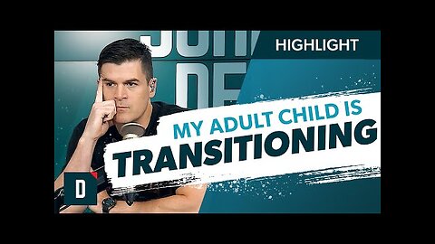 My Adult Child Identifies as Transgender (How Do We Respond?)