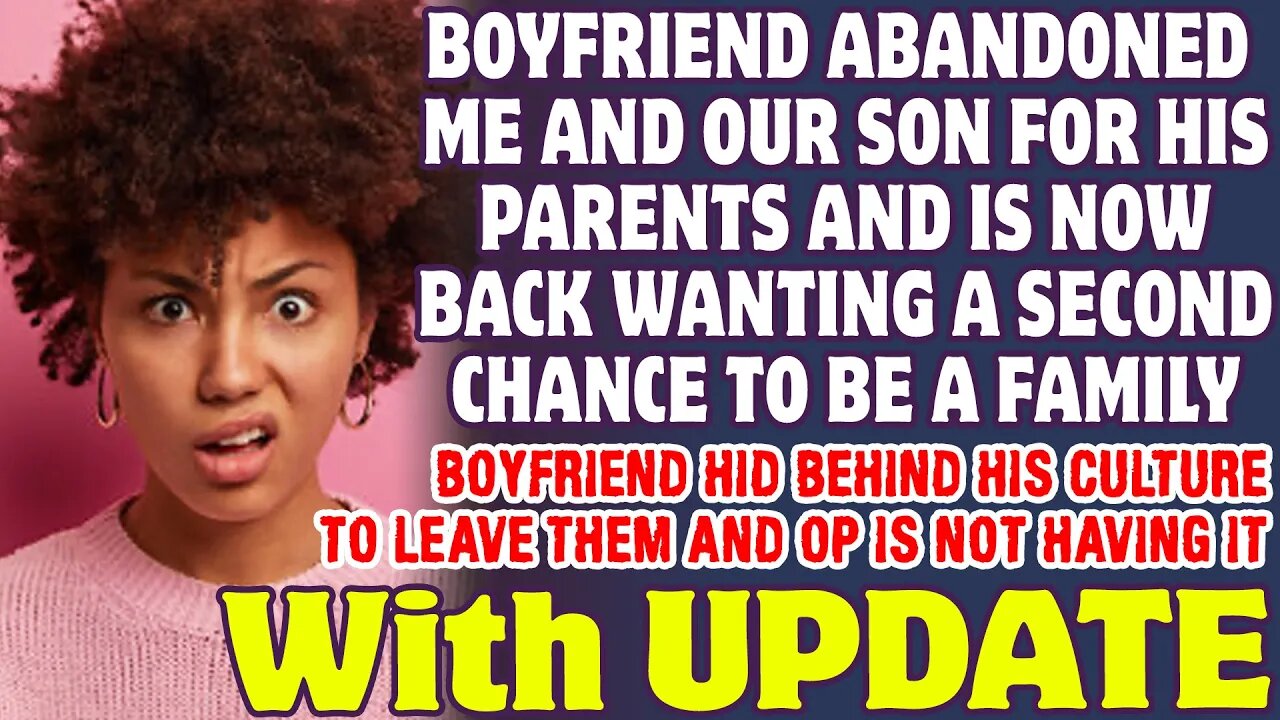 Boyfriend Abandoned Me And Our Son For His Parents And Now Wants A Second Chance - Reddit Stories
