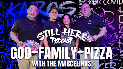 God, Family, Pizza w/ The Marcelinos | STILL HERE PODCAST Season 3 Ep. 4