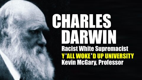 Charles Darwin || Is A Racist White Supremacist !!