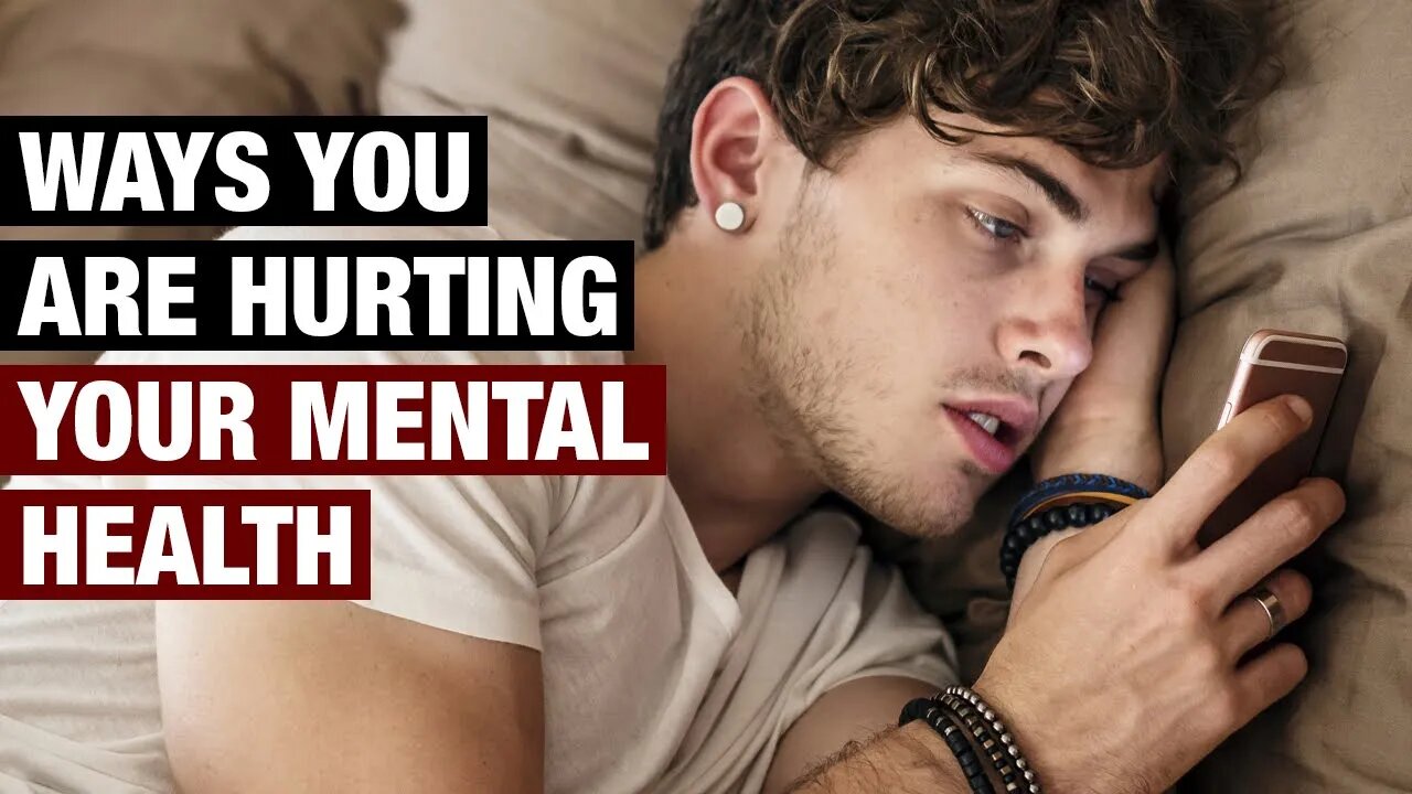 11 Ways You Are Hurting Your Mental Health