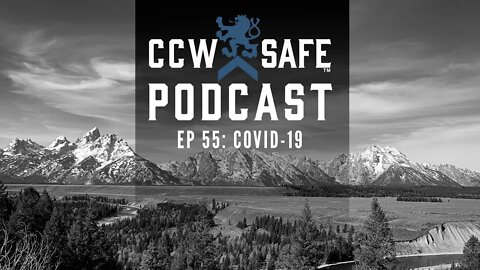 CCW SAFE PODCAST- EPISODE 55: COVID-19