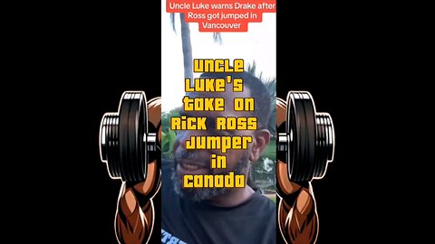 Uncle Luke's take on Rick Ross Jumper in Canada