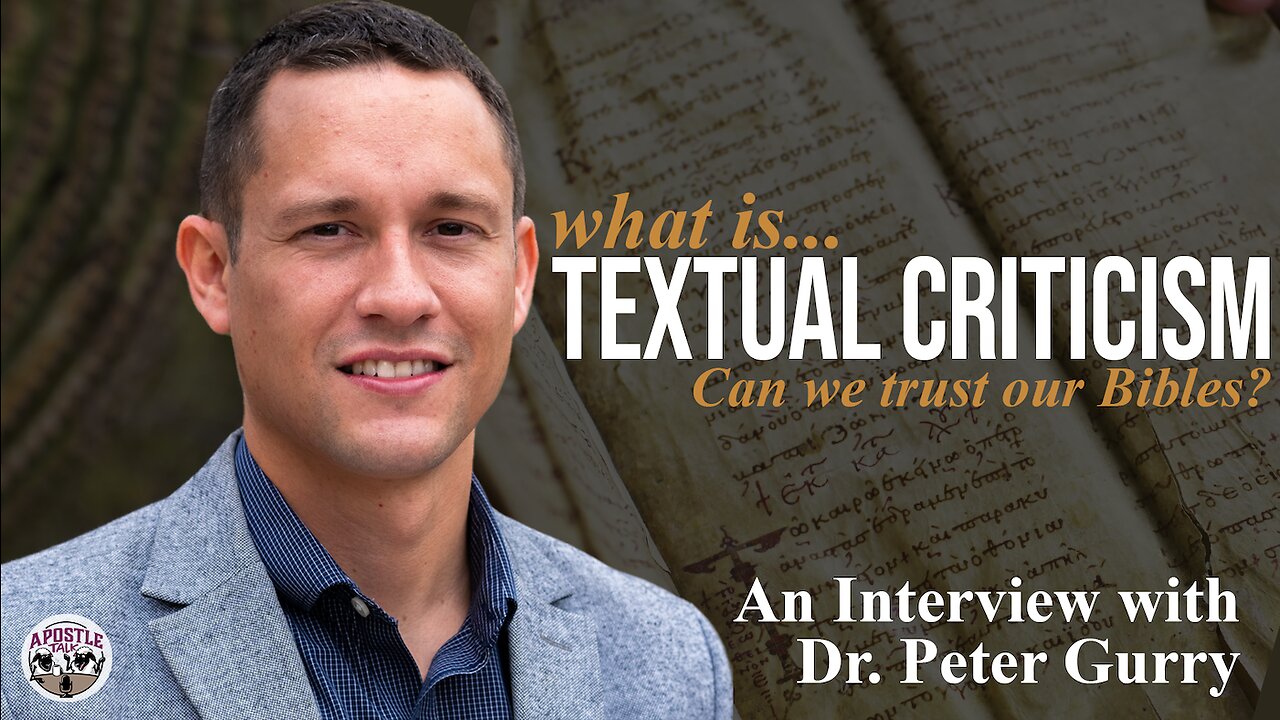 What is Textual Criticism? Can we trust our Bible? - An Apostle Talk interview w/ Dr. Peter Gurry.