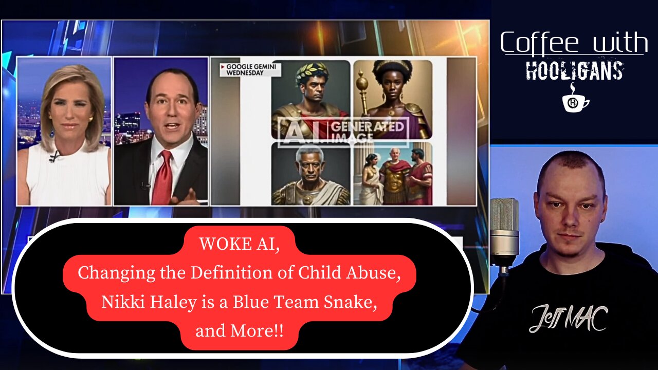 WOKE AI, Changing the Definition of Child Abuse, Nikki Haley is a Blue Team Snake, and More!!