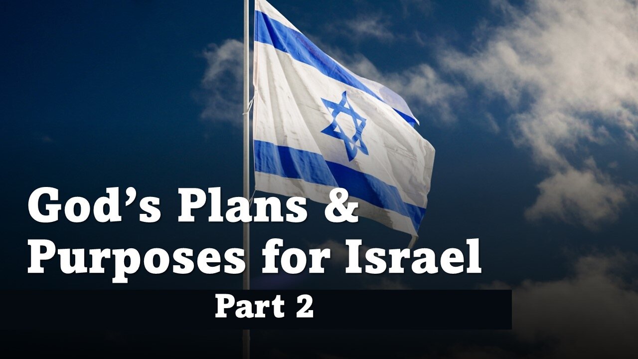 God's Plan & Promises for Israel (Part 2)