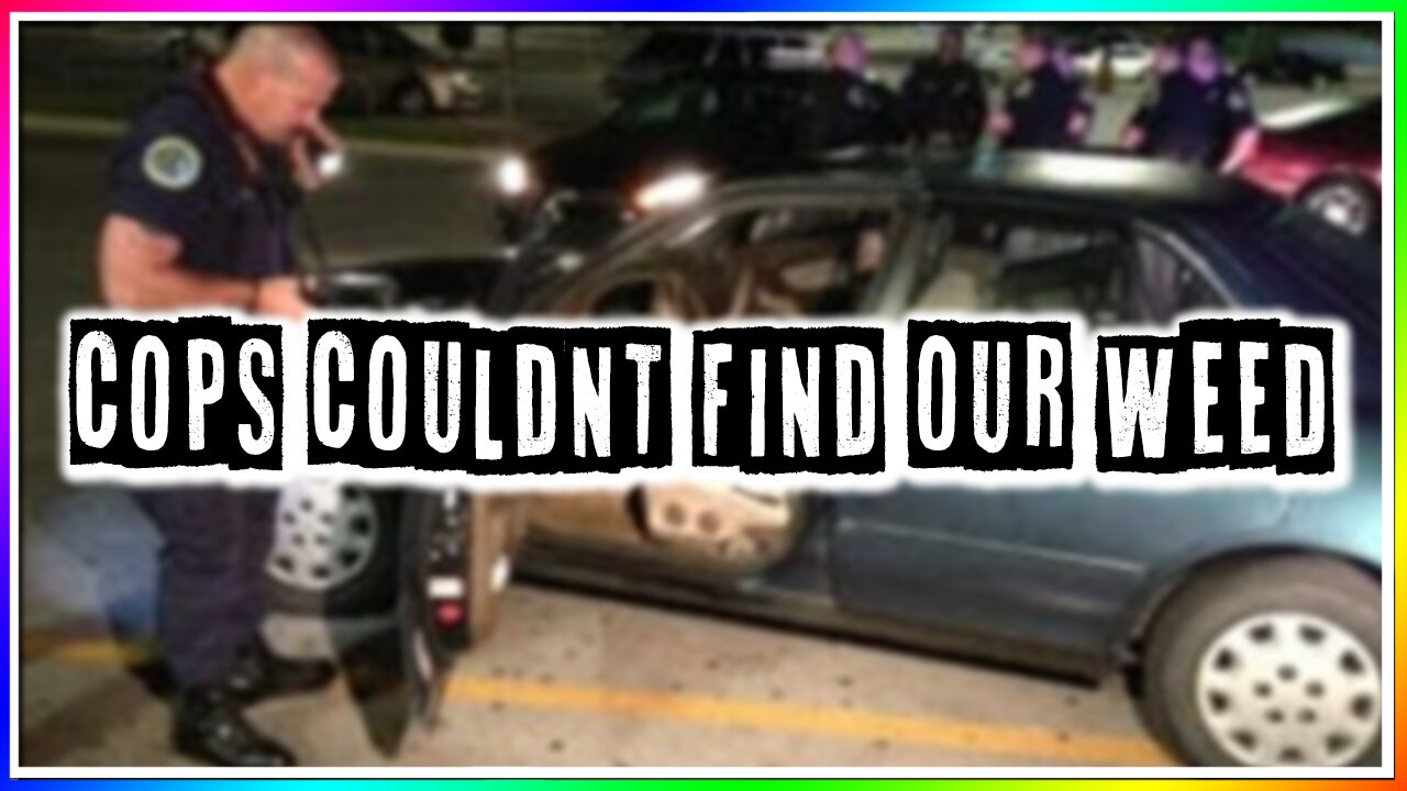 COPS COULDN'T FIND OUR WEED! (story)