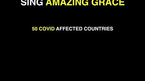 50 Affected Countries Sing Amazing Grace