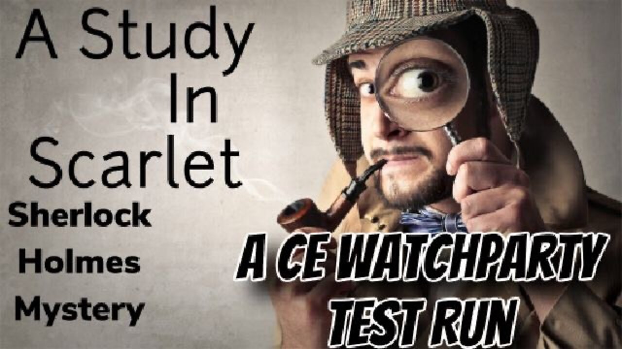 1st CE Watch Party Movie/Show (Test Run): A Study in Scarlet (1933) Sherlock Holmes- Mystery