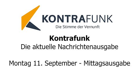 Kontrafunk - Die Aktuelle Nachrichtenausgabe - Montag 11.09.2023 - Mittagsausgabe