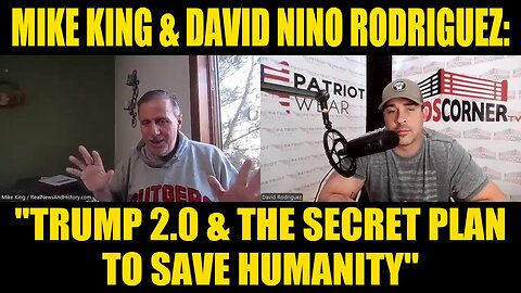 Mike King & David Nino Rodriguez: "Trump 2.0 & The Secret Plan To Save Humanity"