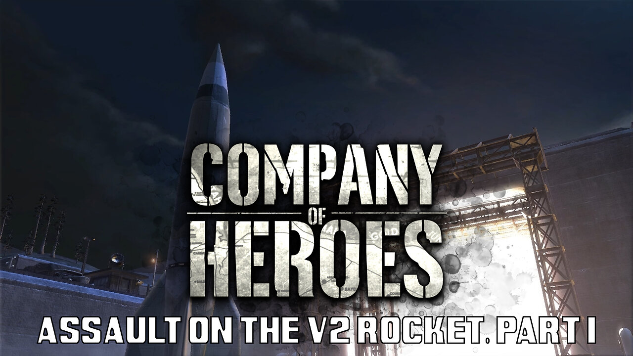 Company of Heroes: Assault on the V2 Rocket, Part I