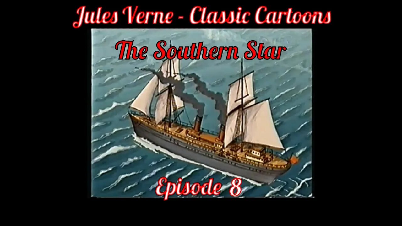 Ep 8. Jules Verne - Classic Cartoons: "The Southern Star"