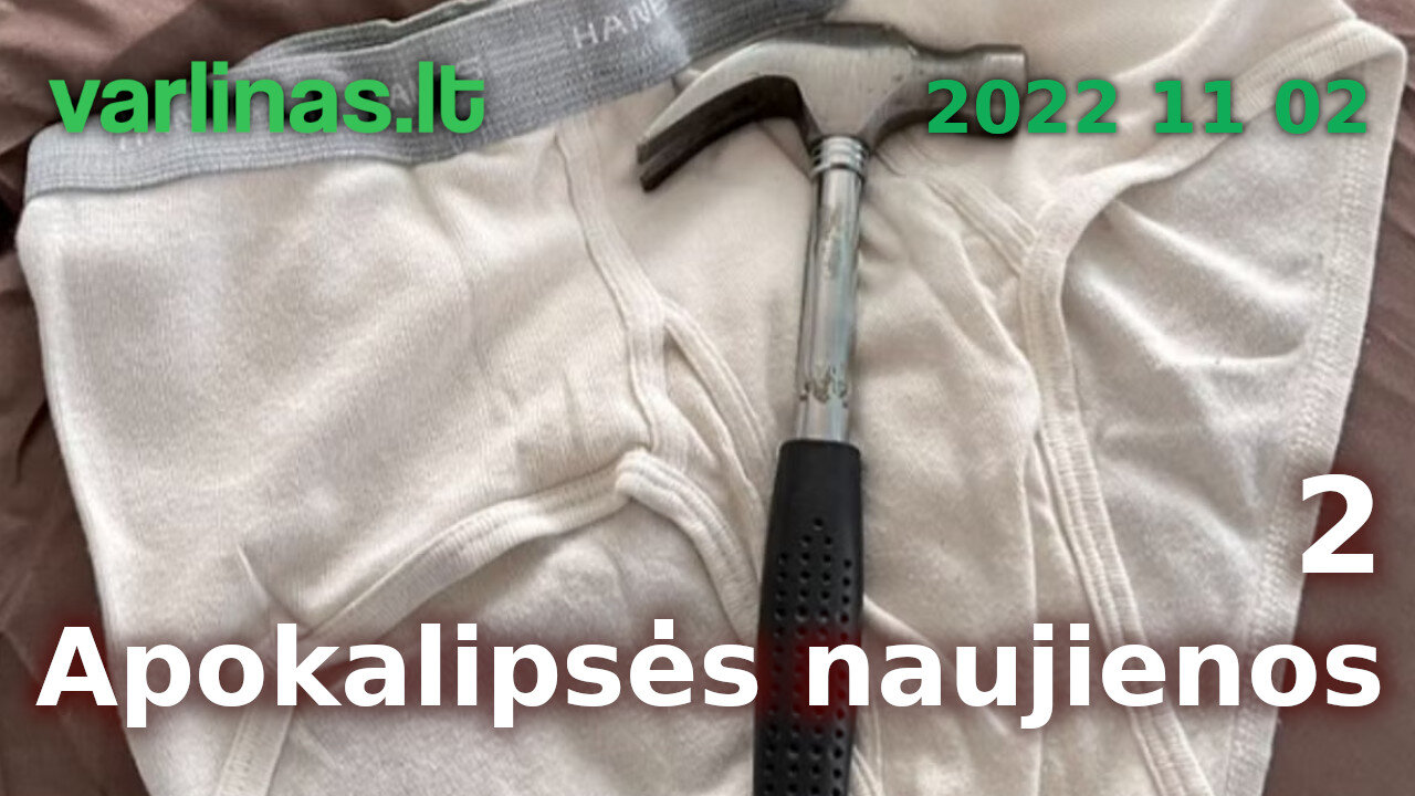 Varlinas tiesiogiai - 2022 11 02 - Apokalipsės naujienos 2