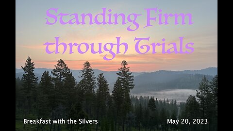 Standing Firm through Trials - Breakfast with the Silvers & Smith Wigglesworth May 20