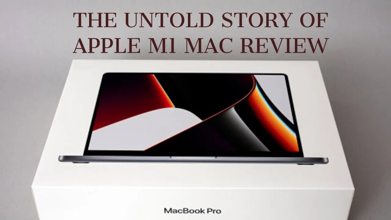 The Untold Story of Apple M1 Mac Review