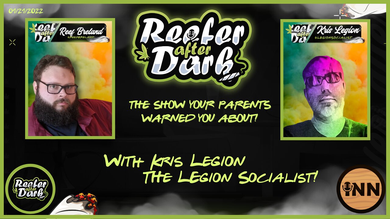 Reefer After Dark #9 with The legion socialist Kris Legion