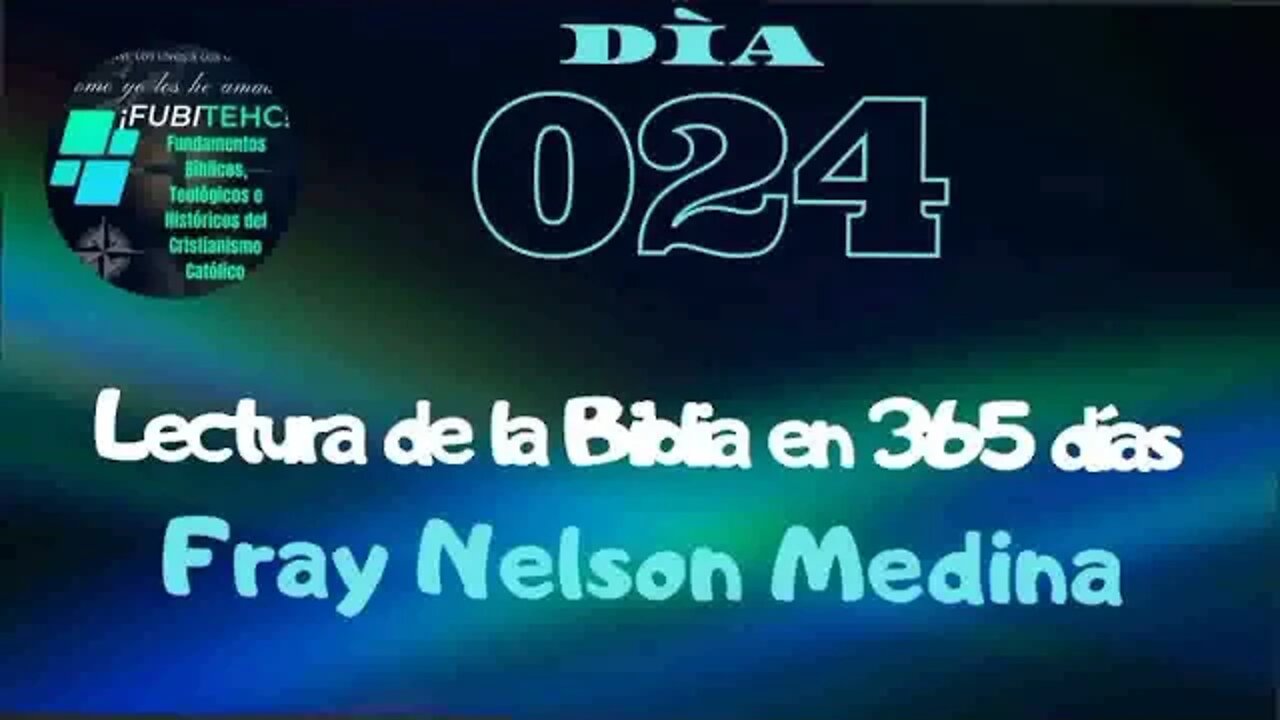 Lectura de la Biblia en un año. -DIA 24- Por: Fray Nelson Medina.