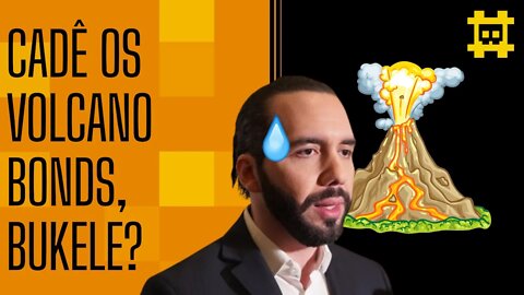 E os Volcano Bonds de El Salvador, cadê eles? - [CORTE]